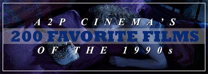 A2P Cinema's 200 Favorite Films of 1990s